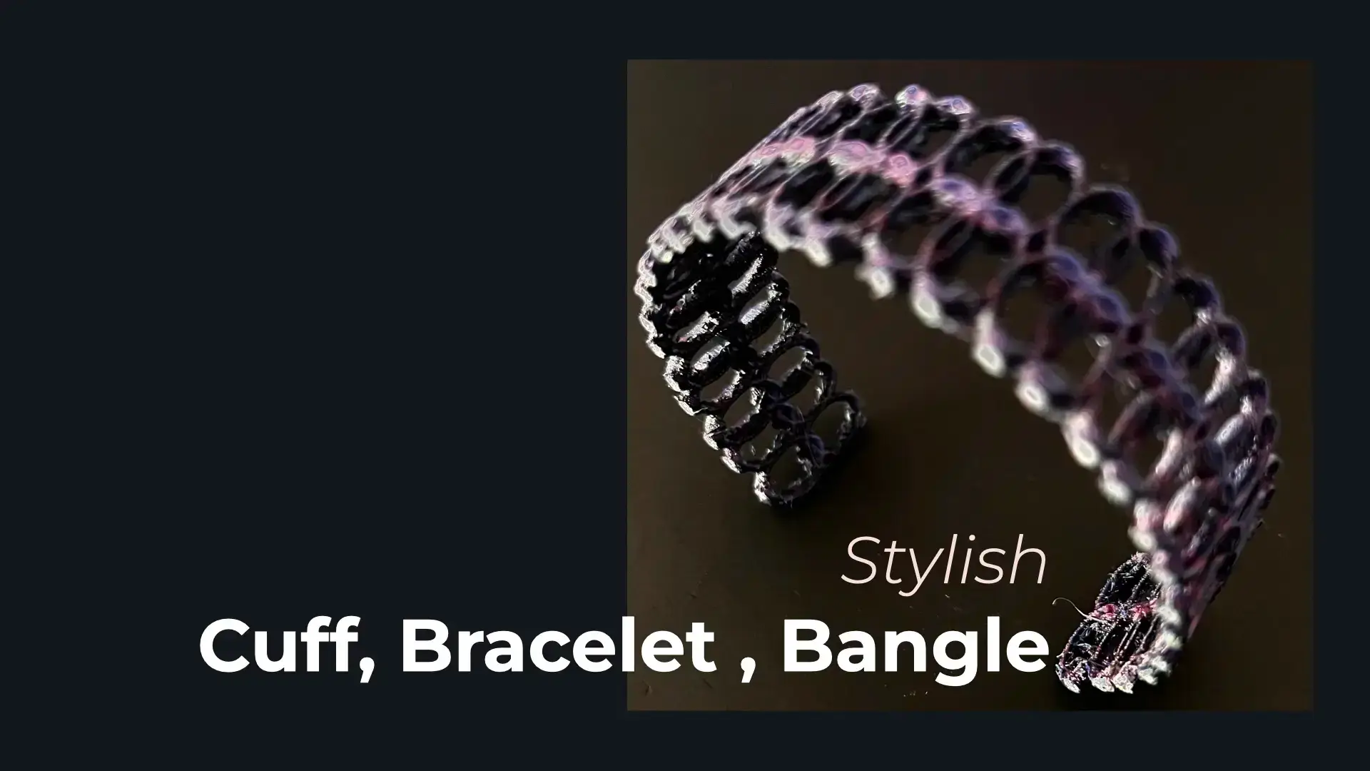 3D Printed cuff-bangle with PLA